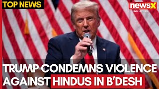 Trump Condemns Violence against Hindus in Bangladesh  Criticizes Bidens Response  NewsX [upl. by Autumn]