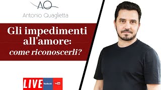 Gli impedimenti allAmore come riconoscerli [upl. by Ynohtna]