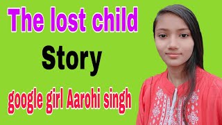 Best Story The Lost of Child Class 9thEnglish book by google girl Aarohi singh [upl. by Kerrill]