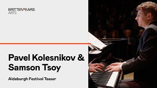 Pavel Kolesnikov amp Samson Tsoy Aldeburgh Festival Teaser [upl. by Fulbert]