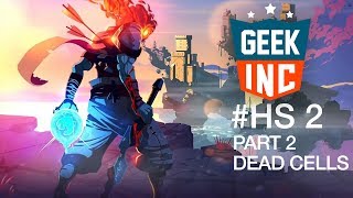 Dead cells  Lets play commenté avec un dev du jeu  Deepnight  Geek Inc HS 5 Part 2 [upl. by Maccarone743]