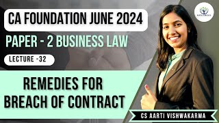 Lecture 32 Remedies for Breach of Contract  CA Foundation Law  CS Aarti Vishwakarma [upl. by Ynohtona70]