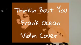 Thinkin Bout You  Frank Ocean  Violin Cover by Katsumi WF [upl. by Yazbak610]