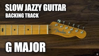 Slow Jazzy Guitar Backing Track In G Major [upl. by O'Connor]