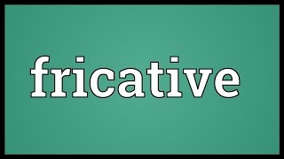 Fricative Meaning [upl. by Llennoj]