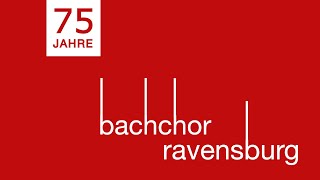 75 Jahre Bachchor Ravensburg [upl. by Ergener38]