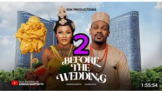 BEFORE THE WEDDING 2 NIGERIAN MOVIE  SARIAN MARTIN DANIEL ETIM latest nigerian movies 2024 [upl. by Navap104]