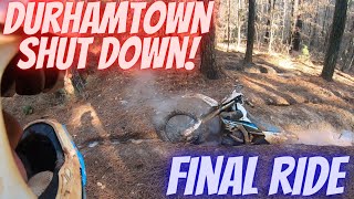 Durhamtown Closed  The Final Ride  Single Track Dirt Bike [upl. by Ggerc218]