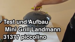 Test und Aufbau Mini Grill Landmann 31377 piccolino tragbarer Kugelgrill nanokulturde [upl. by Nicodemus]