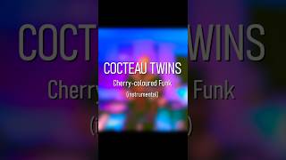 Cocteau Twins  quotCherrycoloured Funkquot [upl. by Onig]