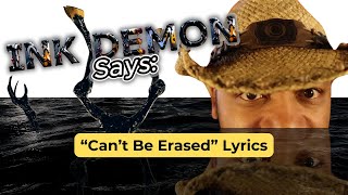 Ink Demon Says “Can’t Be Erased” Lyrics [upl. by Annirak]