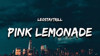 LeoStayTrill  Pink Lemonade Lyrics quotwhy the girl move bookie texting my phone hey pookiequot [upl. by Lezah]