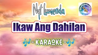 Ikäw Añg Dähilan KARAOKE Nyt Lumenda tagalog karaoke OPM videoke [upl. by Schmitz]