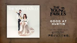 THE YOUNG FABLES  Good At Hurtin  ALBUM AUDIO [upl. by Fidelis841]