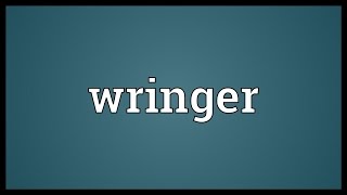 Wringer Meaning [upl. by Jaynes]