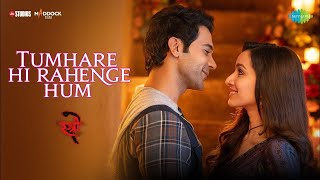 Hum Tumhare Hi Rahenge Stree2  Shraddha Kapoor  Rajkummar Rao  Full song [upl. by Yendroc991]