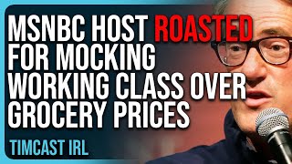 Democrat MSNBC Host ROASTED For MOCKING Working Class Over Grocery Prices [upl. by Hally]