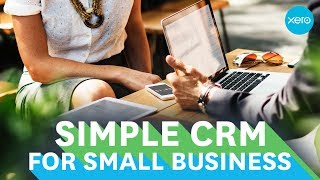 CRM for small business  Small Business Guides  Xero [upl. by Esorylime]