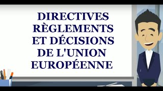 Les directives règlements et décisions de lUnion européenne [upl. by Thaine]