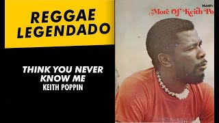 Keith Poppin  Think You Never Know  LEGENDADO  TRADUÇÃO  reggae lyric [upl. by Stanwin]