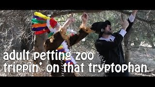 Adult Petting Zoo  Trippin On That Tryptophan The Thanksgiving Song [upl. by Bonita]