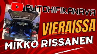 PODCAST  Autohifikanava vieraissa Mikko Rissanen [upl. by Aneehta]