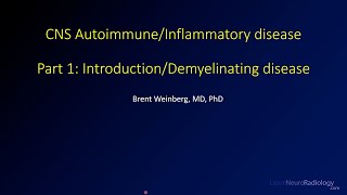 Imaging CNS autoimmune and inflammatory disease  1  IntroductionDemyelinating disease [upl. by Wenger]