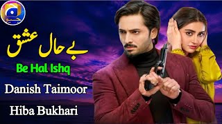 Be Hal Ishq Episode 01  Official Trailer  Danish Taimoor amp Hiba Bukhari Coming Soon Drama 2024 [upl. by Notluf]