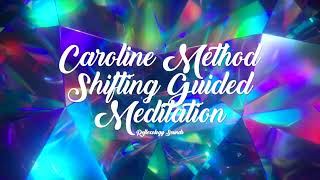 Caroline Method Shifting Guided Meditation 💎 POWERFUL SUBLIMINAL 💎 Shift to Your Desired Reality [upl. by Hardden]