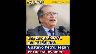 🔴Cae la aprobación del presidente Gustavo Petro según encuesta Invamer Noticias noticia [upl. by Brentt]