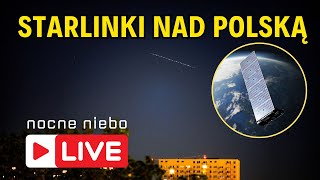 Polujemy na Starlinki  dziś przelot nad Polską Nocne Niebo live [upl. by Ainola]