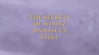 The Secrets of Wootz Damascus Steel [upl. by Seilenna]