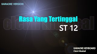 ST12  Rasa Yang Tertinggal  Karaoke Lirik [upl. by Darcia]