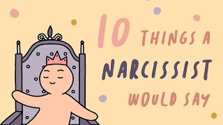 10 Things A Narcissist Would Say [upl. by Nuahsyar]