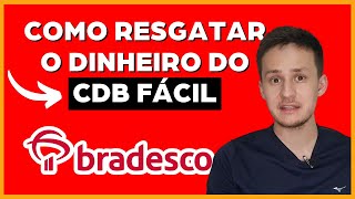 COMO RESGATAR DINHEIRO DO CDB FÁCIL BRADESCO [upl. by Yonina]