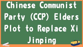 Chinese Communist Party CCP Elders Plot to Replace Xi Jinping [upl. by Hyps]