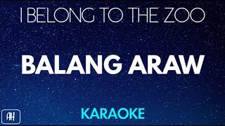 I Belong To The Zoo  Balang Araw Karaoke VersionAcoustic Instrumental [upl. by Yelekreb327]