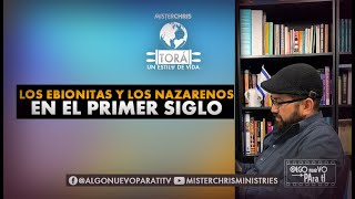 LOS EBIONITAS Y LOS NAZARENOS EN EL PRIMER SIGLO [upl. by Vivl]