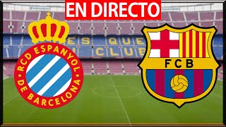 🔴ESPANYOL vs FC BARCELONA EN VIVO  ESPANYOL BARÇA EN DIRECTO HOY  LA LIGA  BARÇA HOY [upl. by Ynaffet200]