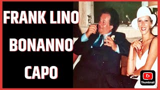 FRANK LINO  BONANNO CAPO  Dating a MAFIA CAPTAIN [upl. by Carline750]