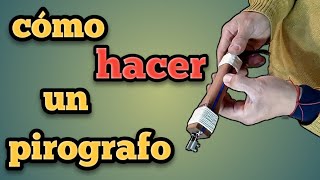 cómo se hace un pirografo casero [upl. by Yllak]