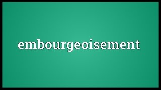 Embourgeoisement Meaning [upl. by Gothard]