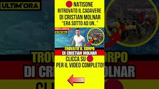 ULTIM ORA NATISONE  RITROVATO IL CORPO DI CRISTIAN MOLNAR  ERA SOTTO UNnews notizie cronaca [upl. by Yartnod444]