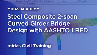 Steel Composite Curved Girder Bridge Design  midas Civil Online Training [upl. by Selway]