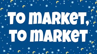 To Market To Market Lyrics  Nursery Rhymes with Lyrics [upl. by Letnuahs]