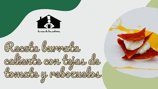 Receta burrata caliente con tejas de obulato crujientes de tomate y rebozuelos [upl. by Conal]