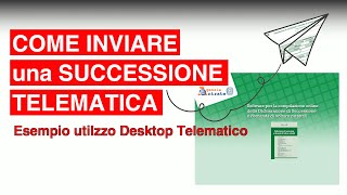 Come inviare una SUCCESSIONE TELEMATICA  esempio utilizzo DESKTOP TELEMATICO [upl. by Thaddus]