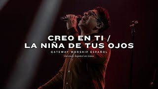 Creo En Ti  La Niña De Tus Ojos  con Daniel Calveti y Gateway Worship Español [upl. by Dombrowski236]