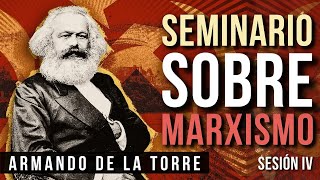 Seminario sobre Marxismo Sesión 4  Armando de la Torre [upl. by Auhesoj]