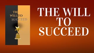 quotThe Will to Succeed Turn Willpower Into Winning Power  Full Audiobookquot [upl. by Latsyrc]